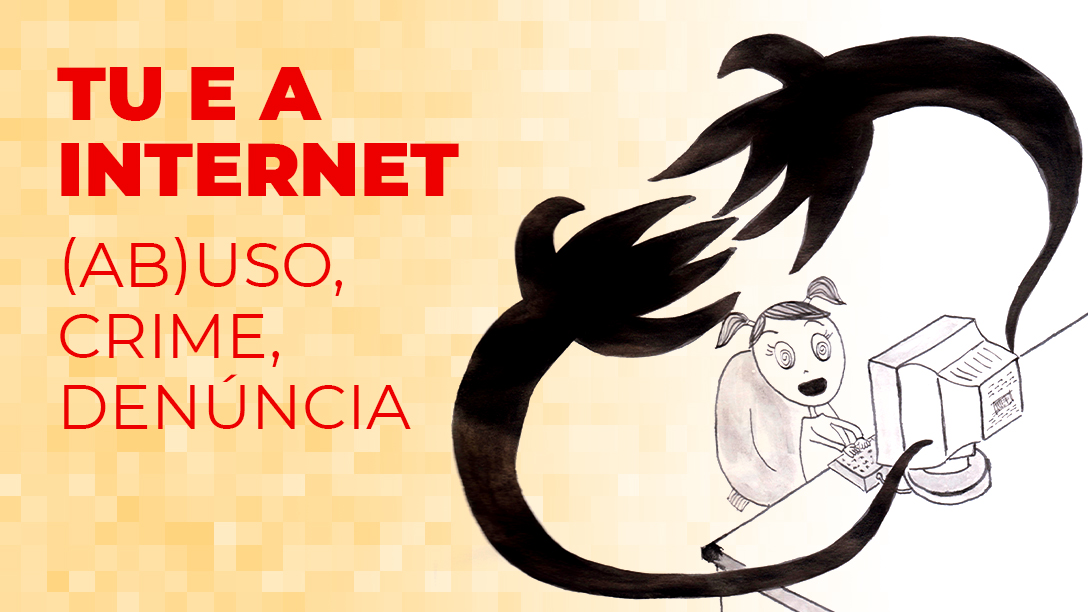 TU E A INTERNET(AB)USO, CRIME E DENÚNCIA