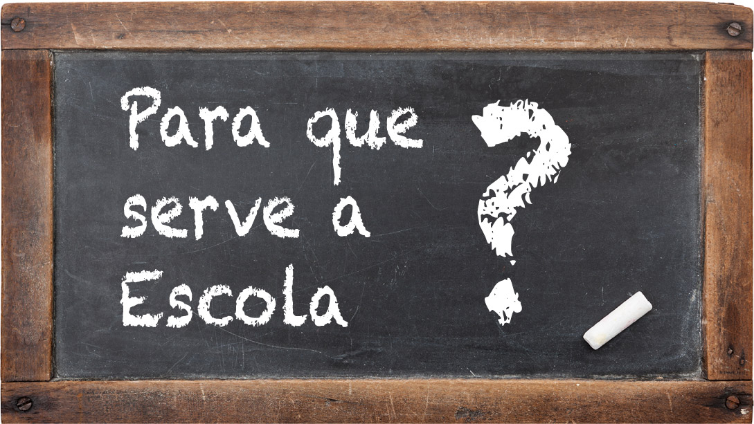 Para que serve a Escola?
